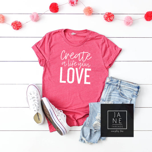 Create A Life You Love | DIYer Shirt