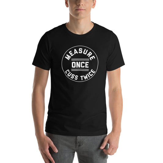 Measure Once Cuss Twice | DIYer Shirt