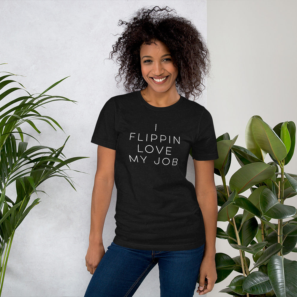 I Flippin Love My Job- Furniture Flipper t- shirt| DIYer shirt